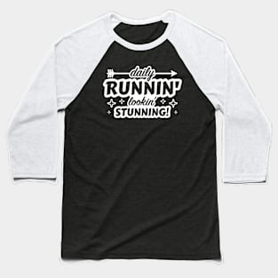 Daily Runnin' Lookin' Stunning! - 6 Baseball T-Shirt